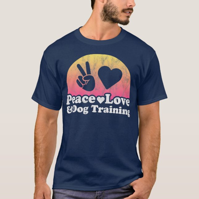 Peace Love and Dog Training T-Shirt (Front)