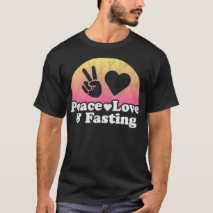 Peace Love and Fasting T-Shirt