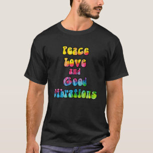 Peace Love and Good Vibrations Tie Dye Psychedelic T-Shirt