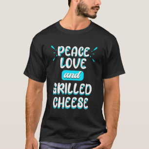 Peace Love And Grilled Cheese Peace Sign T-Shirt
