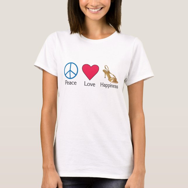 Peace Love and Happiness 3 T-Shirt (Front)