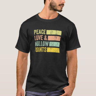 Peace Love And Hollow Points Bullet Peaceful T-Shirt