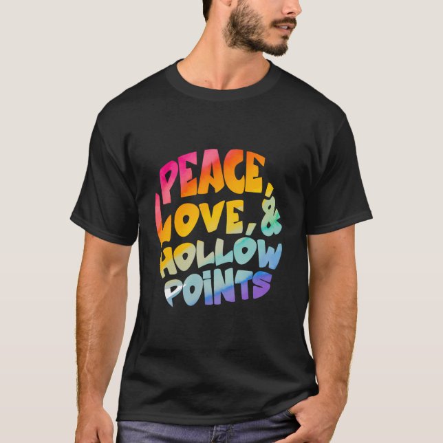 Peace Love And Hollow Points T-Shirt (Front)