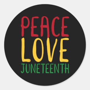 Peace Love And Juneteenth June 19th Freedom Day 1 Classic Round Sticker