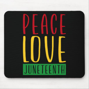 Peace Love And Juneteenth June 19th Freedom Day Bl Mouse Pad