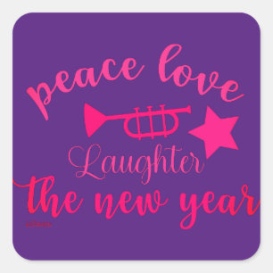 PEACE LOVE AND LAUGHTER IN THE NEW YEAR            SQUARE STICKER
