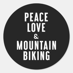 Peace Love And Mountain Biking Classic Round Sticker