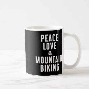 Peace Love And Mountain Biking Coffee Mug