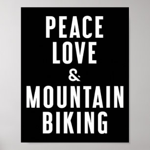 Peace Love And Mountain Biking Poster