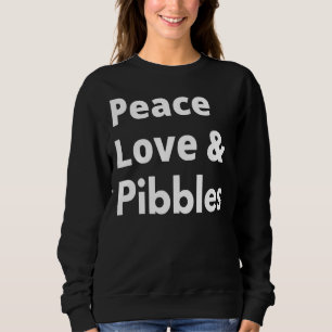 Peace Love And Pibbles Pitbull Mum Sweatshirt
