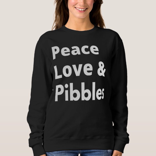 Peace Love And Pibbles Pitbull Mum Sweatshirt (Front)