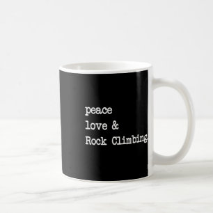 Peace Love And Rock Climbing Mountain Climb Boulde Coffee Mug