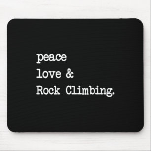 Peace Love And Rock Climbing Mountain Climb Boulde Mouse Pad