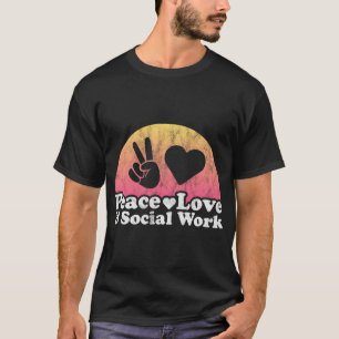 Peace Love And Social Work Social Worker T-Shirt