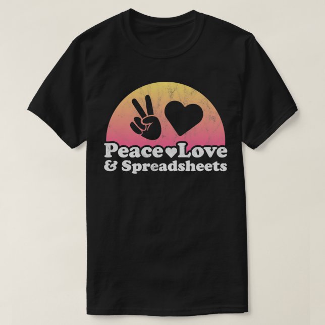 Peace Love and Spreadsheets Spreadsheet  T-Shirt (Design Front)