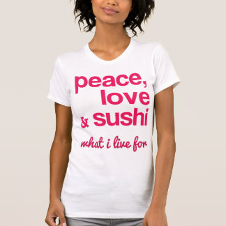 Peace Love and Sushi Tee
