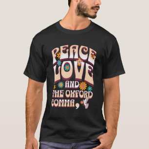 Peace Love And The Oxford Comma English Grammar Hu T-Shirt