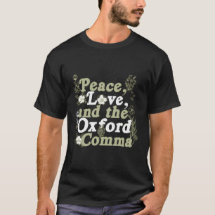 Peace Love And The Oxford Comma Funny Novelty T-Shirt