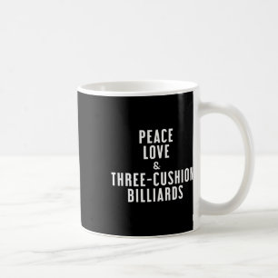 Peace Love And Three-cushion Billiards Coffee Mug