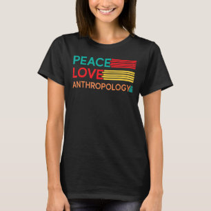 Peace Love Anthropology Anthropologist Archaeologi T-Shirt