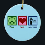 Peace Love Appraisals Ceramic Ornament<br><div class="desc">Peace Love Appraisals. A cool real estate appraiser gift for someone who appraises houses to determine property value for a homebuyer in the market for a house.</div>