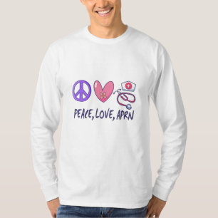 Peace Love APRN T-Shirt