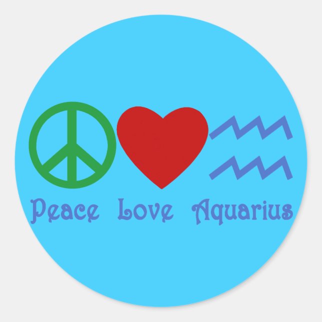 Peace Love Aquarius Products Classic Round Sticker (Front)