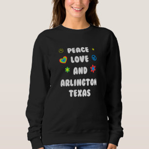 Peace Love Arlington Texas Patriotic Tx Patriotism Sweatshirt