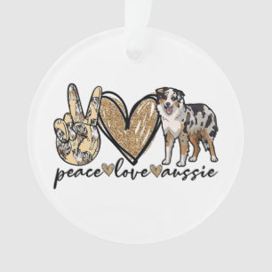 Peace, Love, Aussie, Australian Shepherd Dog, Pets Ornament