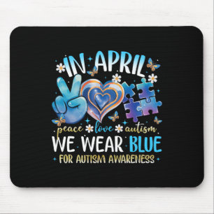 Peace Love Autism Awareness In April We Wear Blue Mouse Pad