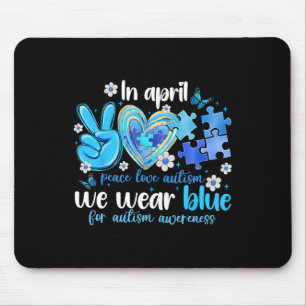 Peace Love Autism Awareness In April We Wear Blue Mouse Pad