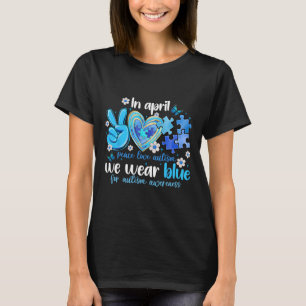 Peace Love Autism Awareness In April We Wear Blue T-Shirt