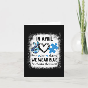 Peace Love Autism In April We Wear Blue For Autism Card