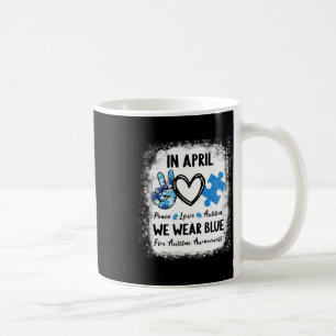 Peace Love Autism In April We Wear Blue For Autism Coffee Mug