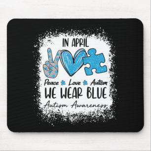 Peace Love Autism In April We Wear Blue For Autism Mouse Pad
