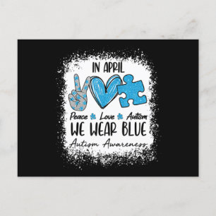Peace Love Autism In April We Wear Blue For Autism Postcard
