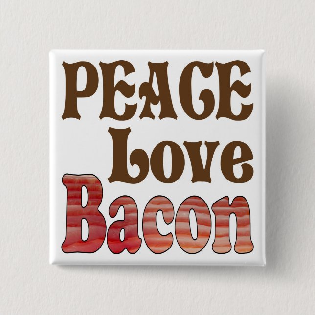 Peace Love Bacon 15 Cm Square Badge (Front)