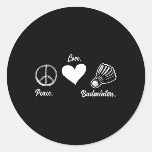 Peace Love Badminton Player Badminton  Classic Round Sticker