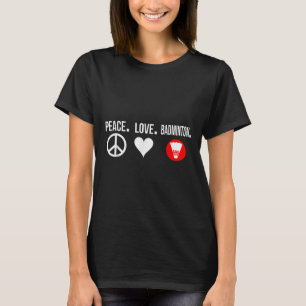 Peace Love Badminton Player Badmitton T-Shirt