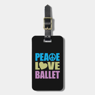 Peace Love Ballet Luggage Tag
