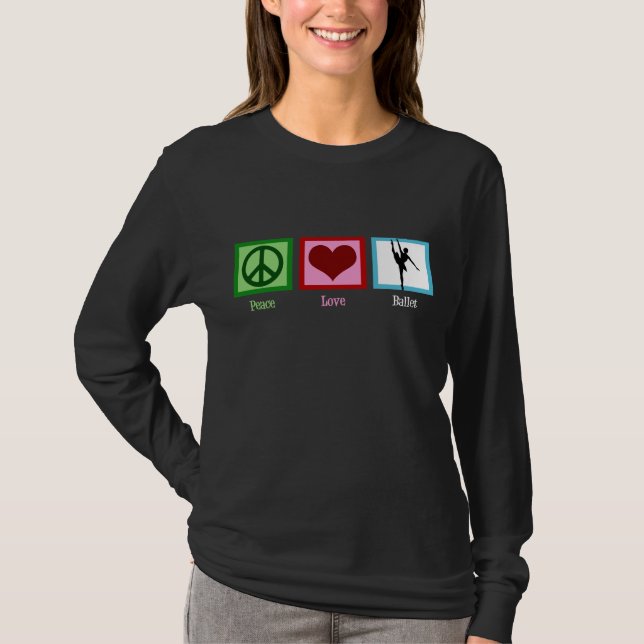 Peace Love Ballet Shirt (Front)
