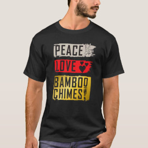 Peace Love Bamboo Chimes Music Instrument Bamboo C T-Shirt