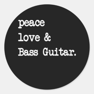 Peace Love & Bass Guitar Musician Guitaris Classic Round Sticker