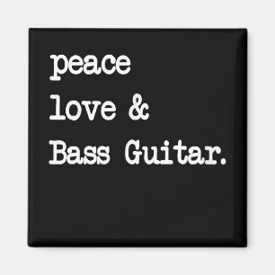 Peace Love & Bass Guitar Musician Guitaris Magnet