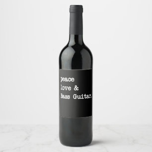 Peace Love & Bass Guitar Musician Guitaris Wine Label