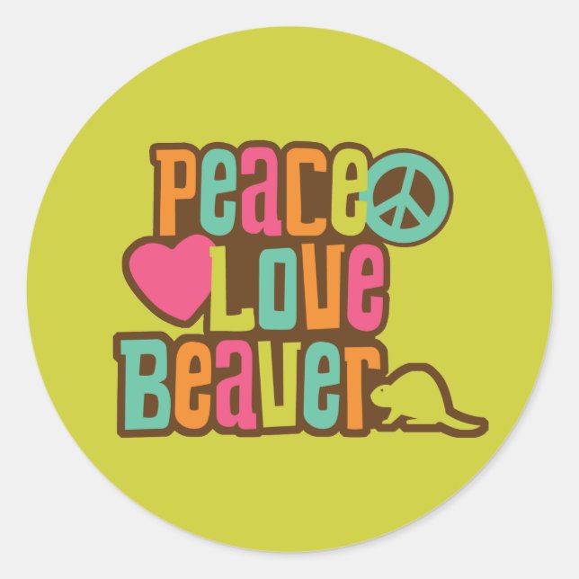 Peace Love Beaver Classic Round Sticker (Front)