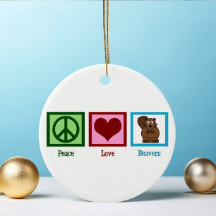Peace Love Beavers Ceramic Ornament