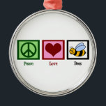 Peace Love Bees Metal Ornament<br><div class="desc">A peace sign,  heart,  and a cute bumblebee. I love black and yellow striped honey bees gifts.</div>