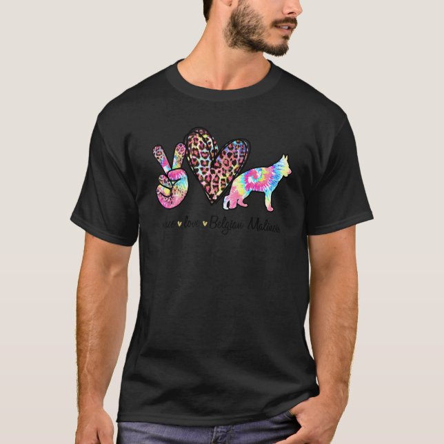 Peace Love Belgian Malinois Tie dye Dog   Mothers  T-Shirt (Front)