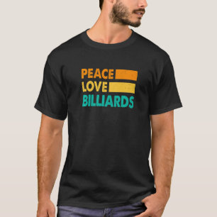 Peace Love Billiards Billiards Player Pool Snooker T-Shirt